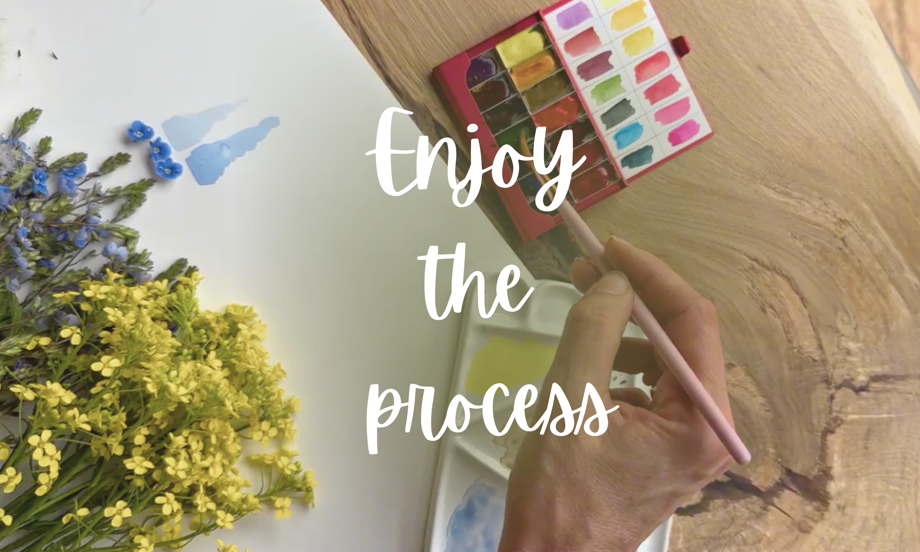Enjoy the process in art watercolor