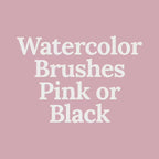 Watercolor Brushes Pink or Black